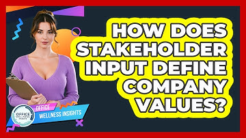 How Does Stakeholder Input Define Company Values? - Office Wellness Insights