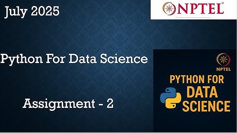 NPTEL Python for Data Science ASSIGNMENT 2 ANSWERS | Quiz Solution Week 2 | July-2025