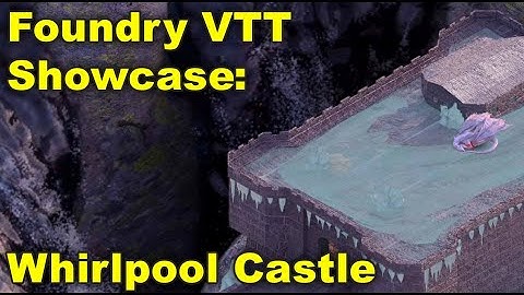 Foundry VTT Showcase: Whirlpool Castle