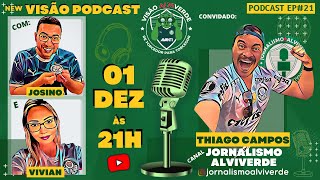 NEW VISÃO PODCAST#21: THIAGO CAMPOS - JORNALISMO ALVIVERDE | JORNALISTA | CRIADOR DE CONTEÚDO