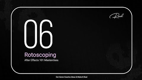 After Effects 101 • Course 6 - Rotoscoping