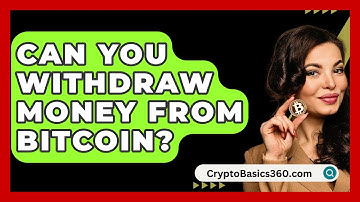 Can You Withdraw Money from Bitcoin? - CryptoBasics360.com