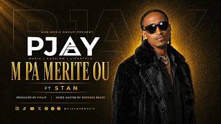 PJAY FT STAN - M Pa Merite Ou