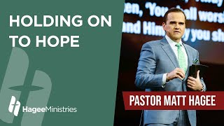 Pastor Matt Hagee - "Holding on to Hope"