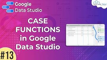 Case Function in Google Data Studio - Google Data Studio (Part 13) | WsCube Tech
