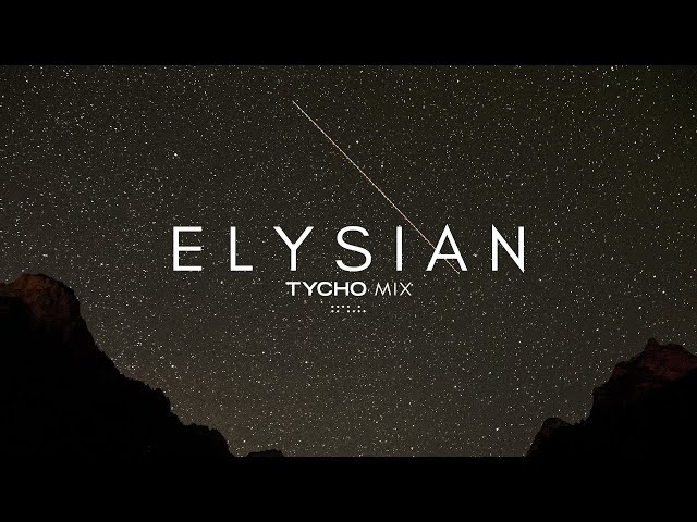 'Elysian' - Tycho Mix class=