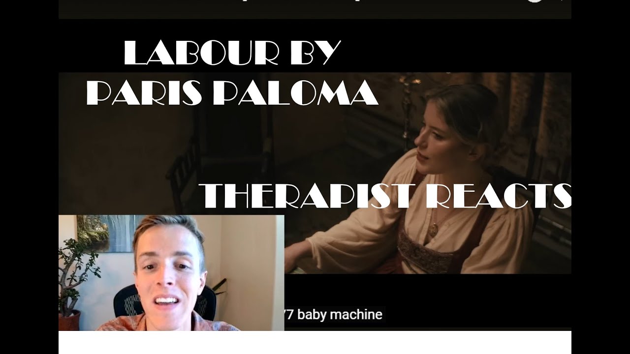 Psychotherapist Reacts to LABOUR BY PARIS PALOMA!!!