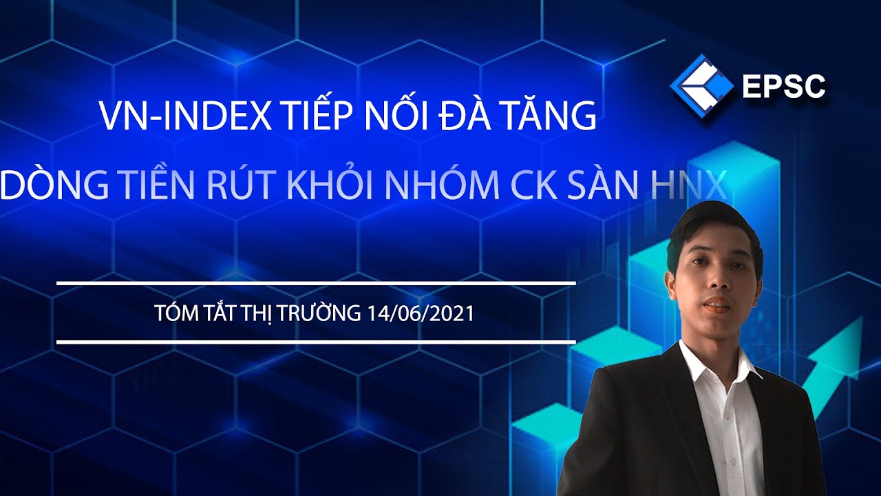 EPSC Tóm Tắt Thị Trường 14/06: Tiếp nối đà tăng