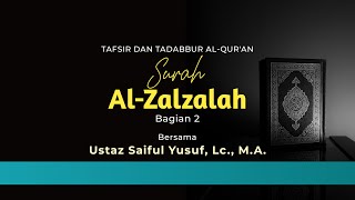 Tafsir dan Tadabbur Al-Qur'an Surah Al-Zalzalah Bagian ke-2