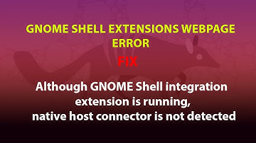 UBUNTU: Although GNOME Shell integration extension is running, native host connector is not detected