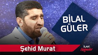 Bilal Güler - Şehid Murat | İlahi Nağmeler | Resimi