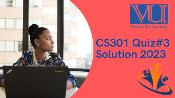 CS301 QUIZ#3 SOLUTION 2023