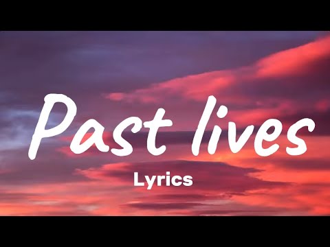 PAST LIVES (Lyrics) - YouTube