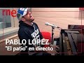 PABLO LÓPEZ interpreta en directo "El patio" | RNE