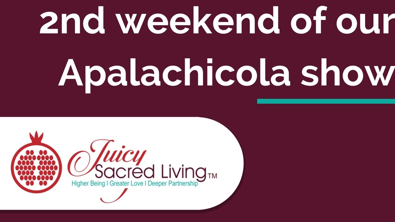 2nd Weekend of Our Apalachicola Show • Juicy Sacred Living YouTube
