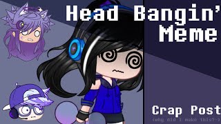 Head Bangin&#39 Meme  Crap Post  Ft: LublyPurple and MysticFoxyWolf