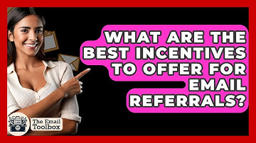 What Are The Best Incentives To Offer For Email Referrals? - TheEmailToolbox.com