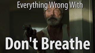 Everything Wrong With Don't Breathe In 15 Minutes Or Less