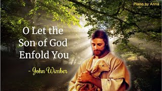 O Let the Son of God Enfold You - John Wimber | Piano Cover with Lyrics | Christian Song