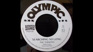 The Termites - Searching So Long