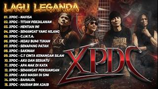 XPDC Full Album || Lagu XPDC Leganda | Nafisa, Titian Perjalanan | Lagu Rock Kapak Terpilih 90an