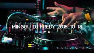MINGGU DJ FREDY 2015-10-18 | BERKUMPUL KEMBALI AZL DEWA PARTY