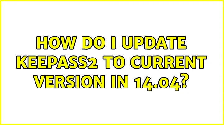 How do I update keepass2 to current version in 14.04?