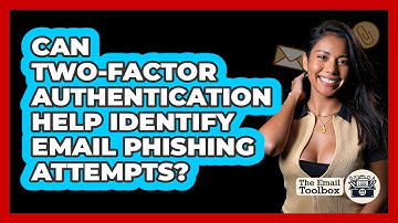 Can Two-Factor Authentication Help Identify Email Phishing Attempts? - TheEmailToolbox.com