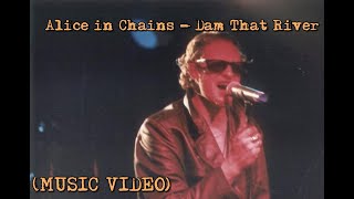Alice in Chains - Dam That River (MUSIC VIDEO)