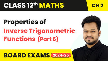 Properties of Inverse Trigonometric Functions (Part 6) | Class 12 Maths Chapter 2 | CBSE 2025-26