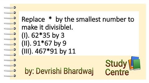 Replace * by smallest number to make it divisible by 3, 9, 11
