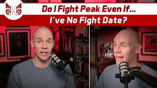 Do I Fight Peak Even If I've No Fight Date?
