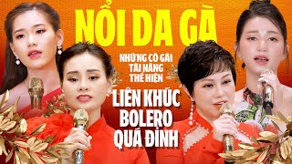 NỔI DA GÀ Khi Nghe Những Cô Gái Tài Năng Thể Hiện Các Liên Khúc Bolero QUÁ ĐỈNH | NGÀN THU VĨNH BIỆT