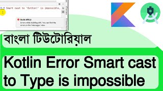 Fixing the Kotlin Error Smart cast to Type is impossible || Android Studio || Kotlin