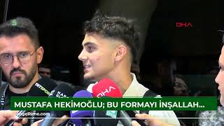 Mustafa Hekimoğlu Bu Formayı Inşallah En Güzel Şekilde Temsil Edeceğim