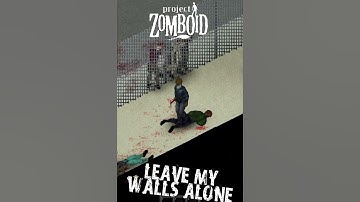 Keep the Zeds Away from your WALLS - Project Zomboid Field Guide