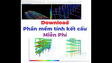 Phần mềm tính kết cấu Miễn Phí kỹ sư xây dựng không nên bỏ qua