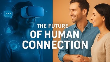 🌐 The Future of Human Connection | Technology, Relationships & Beyond