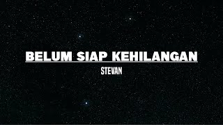 Belum Siap Kehilangan - Stevan Pasaribu (Lirik) | Adlani Rambe