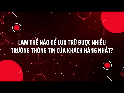 Video: Làm thế nào để khách hàng lưu trữ thông tin?