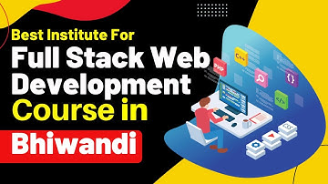Best Institute for Full Stack Development Course in Bhiwandi Maharashtra #fullstackdevelopmentcourse