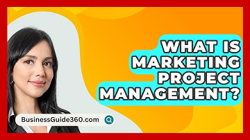What Is Marketing Project Management? - BusinessGuide360.com