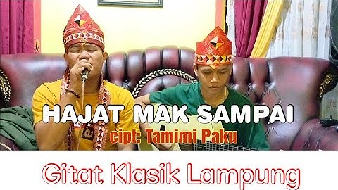 Lagu Klasik Lampung || HAJAT MAK SAMPAI cipt: Tamimi Paku voc: @ziapaku9132 & Alhuda