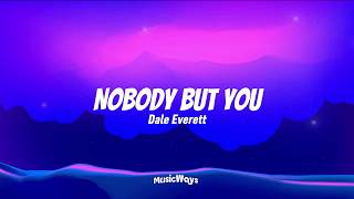 Nobody but you lyric (TIKTOK VIRAL) ~ Dale Everett