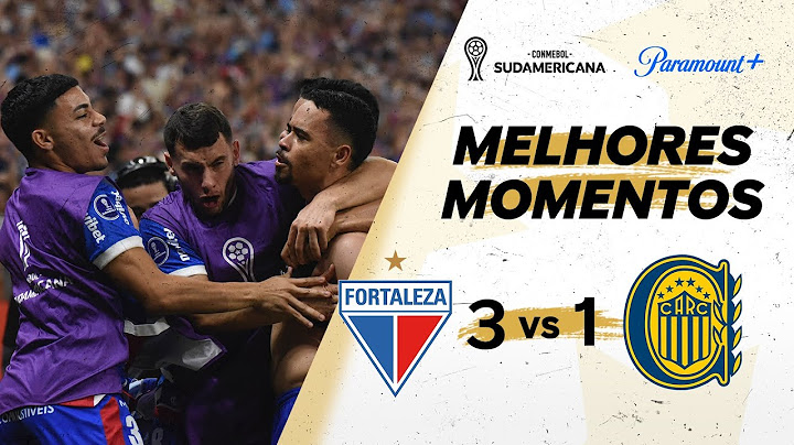 FORTALEZA 3 x 1 ROSARIO CENTRAL - CONMEBOL SUDAMERICANA 2024 | Paramount Plus Brasil