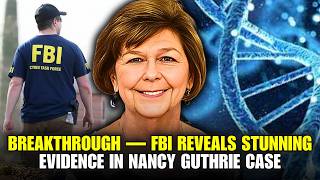 BREAKTHROUGH — FBI Reveals Stunning Evidence in Nancy Guthrie Case
