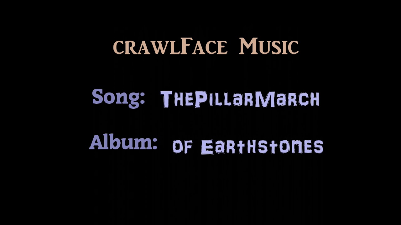 crawlFace music - ThePillarMarch - Album: Of EarthStones - electronic
