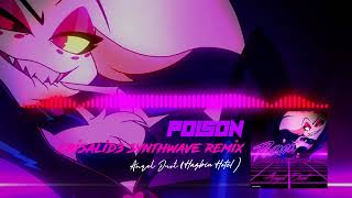 Poison (Crisalid3 Synthwave Remix) - Angel Dust (Hazbin Hotel)