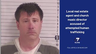 Local real estate agent and church music director accused of attempted human trafficking