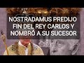 NOSTRADAMUS lanzó PREDICCIÓN sobre el FIN DEL REINADO del REY CARLOS III y el SUCESOR al TRONO